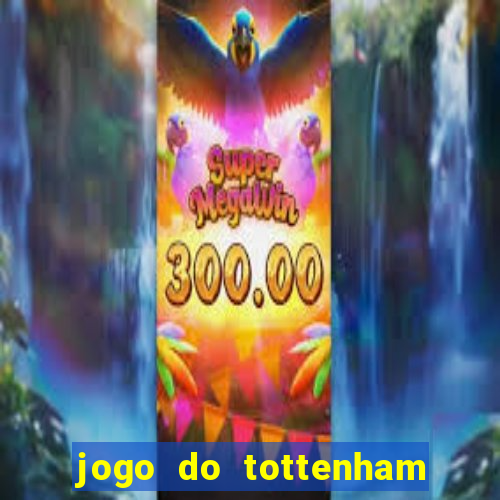 jogo do tottenham hoje palpite